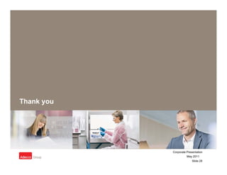 Thank you




            Corporate Presentation
                      May 2011
                          Slide 28
 
