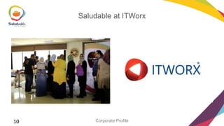 Saludable at ITWorx

10

Corporate Profile

 