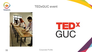 TEDxGUC event

11

Corporate Profile

 