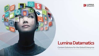 LuminaDatamatics
Content Solutions for the Global Enterprise
 