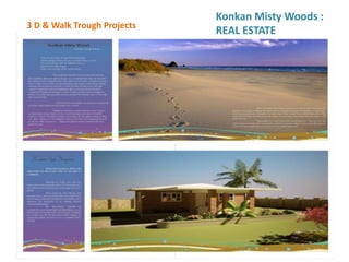 3 D & Walk Trough Projects
Konkan Misty Woods :
REAL ESTATE
 