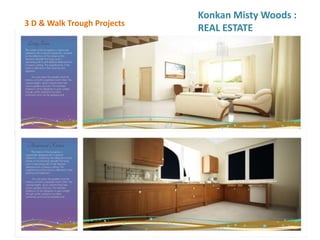 3 D & Walk Trough Projects
Konkan Misty Woods :
REAL ESTATE
 