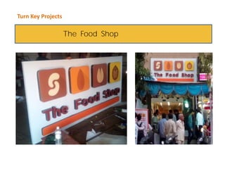 Turn Key Projects
The Food Shop
 
