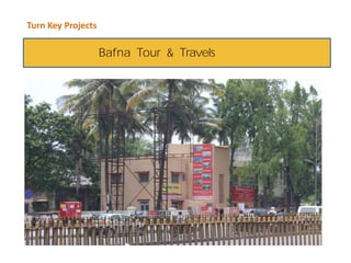 Turn Key Projects
Bafna Tour & Travels
 