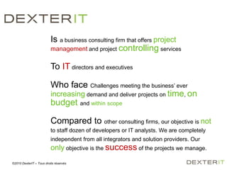 Is a business consulting firm that offers project management and project controlling services<br />To IT directors and exe...