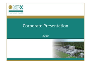07-13-10




Corporate Presentation
         2010
 