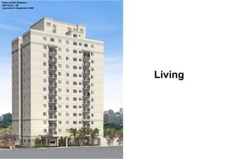 Fatto Jardiim Botânico
São Paulo – SP
Launched in September 2009




                             Living
 