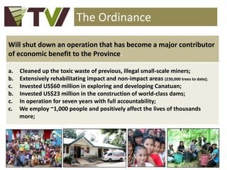 The Ordinance

Will shut down an operation that has become a major contributor
of economic benefit to the Province.

a.   ...