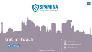 26
marketing@spamina.com
+34 91 368 77 33
Get in Touch
© 2016 Spamina - All rights reserved
spamina.com
 