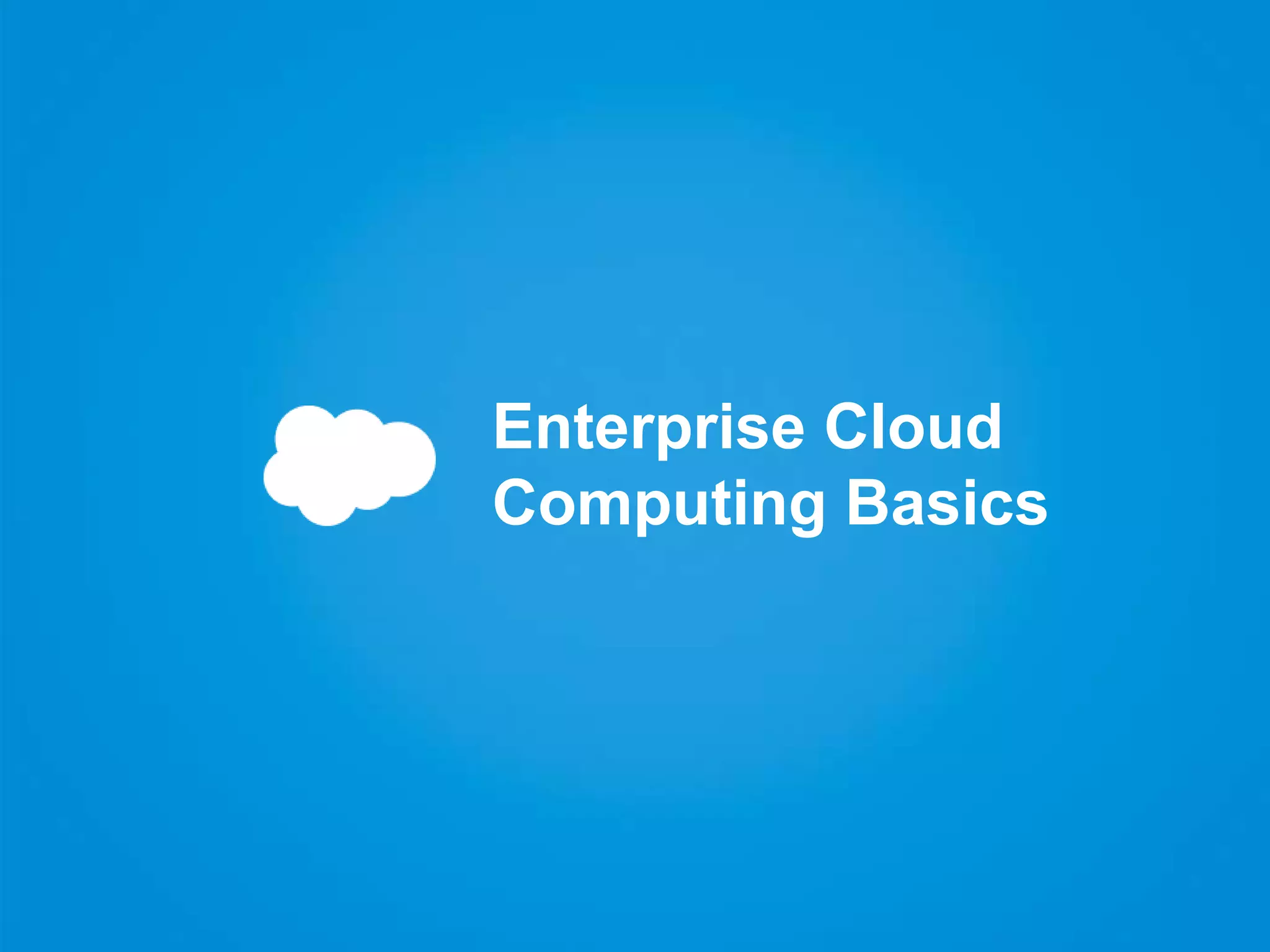Enterprise Cloud
Computing Basics
 