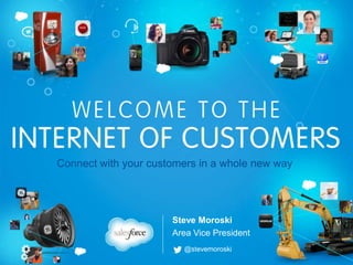 Steve Moroski
Area Vice President
Connect with your customers in a whole new way
@stevemoroski
 