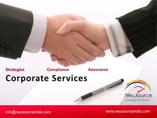 Strategies Compliance Assurance
Corporate Services
info@neusourceindia.com www.neusourceindia.com
 