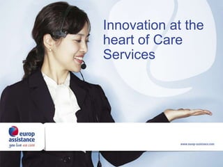 Innovation at the
heart of Care
Services
 