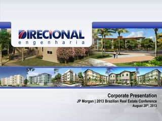 1
Corporate Presentation
JP Morgan | 2013 Brazilian Real Estate Conference
August 28th, 2013
 