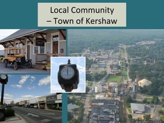 Local	
  Community	
  	
  
–	
  Town	
  of	
  Kershaw	
  
5	
  
 