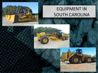 EQUIPMENT	
  IN	
  	
  
SOUTH	
  CAROLINA	
  
8	
  
 
