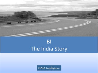 BI
The India Story
 