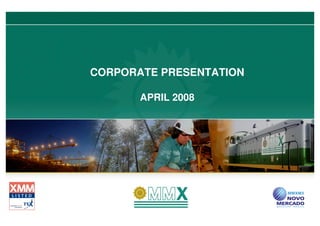CORPORATE PRESENTATION

       APRIL 2008
 