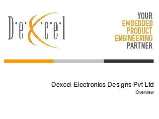 Dexcel Electronics Designs Pvt Ltd
Overview
 