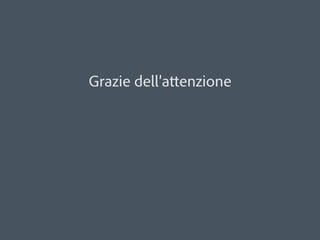 Grazie dell’attenzione




© 2012 Adobe Systems Incorporated. All Rights Reserved.
 
