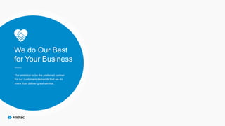 We do Our Best
for Your Business
Our ambition to be the preferred partner
for our customers demands that we do
more than deliver great service.
 