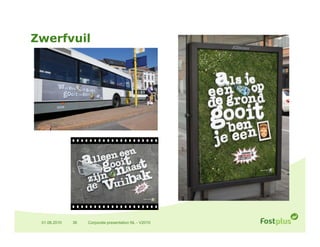 Zwerfvuil




 01.06.2010   36   Corporate presentation NL - V2010
 