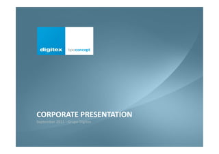 CORPORATE PRESENTATION
       September 2011 - Grupo Digitex



bpoconcept                              1
 