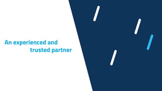 An experienced and
trusted partner
 