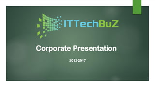 Corporate Presentation
2012-2017
 