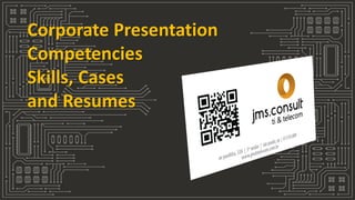 Corporate Presentation Competencies Skills, Cases and Resumes  