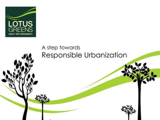 A step towards

Responsible Urbanization

 