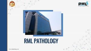 www.rmlpathology.com
RML PATHOLOGY
 