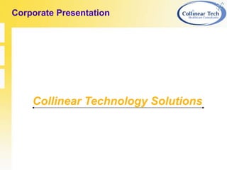 Corporate Presentation Collinear Technology Solutions 