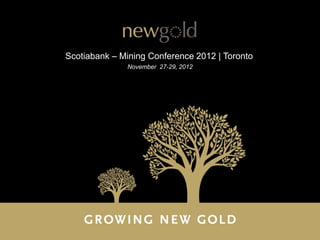 Scotiabank – Mining Conference 2012 | Toronto
              November 27-29, 2012
 