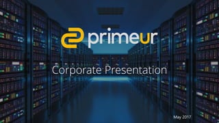 Corporate Presentation
May 2017
 