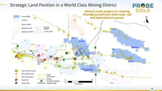4
District-scale project in a mining
friendly jurisdiction with road, rail
and hydroelectric power
Strategic Land Position in a World Class Mining District
 