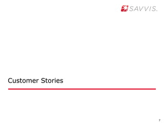 Customer Stories




                   7
 