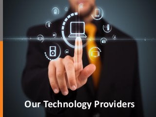 Our Technology Providers
 