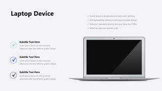 Lorem ipsum dolour sit met connecter
adipescent elite Seed effector graphic design.
Subtitle Text Here
Lorem ipsum dolour sit met connecter
adipescent elite Seed effector graphic design.
Subtitle Text Here
Lorem ipsum dolour sit met connecter
adipescent elite Seed effector graphic design.
Subtitle Text Here
Laptop Device  Lorem Ipsum is simply dummy text Lorem printing.
 And typesetting industry Lorem Ipsum simply design.
 Industry's standard dummy text ever since the 1500s.
 When an unknown printer took.
 