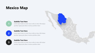 2
3
1 Lorem ipsum dolor sit amet, lacus nulla ac netus nibh alique
porttitor ligula justo libero vivamus porttitor dolor.
Lorem ipsum dolor sit amet, lacus nulla ac netus nibh alique
porttitor ligula justo libero vivamus porttitor dolor.
Lorem ipsum dolor sit amet, lacus nulla ac netus nibh alique
porttitor ligula justo libero vivamus porttitor dolor.
Subtitle Text Here
Subtitle Text Here
Subtitle Text Here
Mexico Map
 