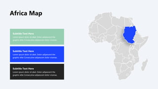 Subtitle Text Here
Lorem ipsum dolor sit abet. Dolor adipescent the
graphic elite Consecutive adipescent dolor viramas.
Subtitle Text Here
Lorem ipsum dolor sit abet. Dolor adipescent the
graphic elite Consecutive adipescent dolor viramas.
Subtitle Text Here
Lorem ipsum dolor sit abet. Dolor adipescent the
graphic elite Consecutive adipescent dolor viramas.
Africa Map
 