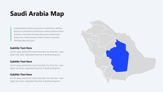 Subtitle Text Here
Far far away, behind the word mountain, far from the coast
large river texts. Separated they live in Bookmarksgrove.
Authoritatively fashion proactive architectures without
fashion to proactive architectures without fashion there
business corporate thinking idea joust architectures
without do Authoritatively without there corporate
thinking idea joust just
Subtitle Text Here
Far far away, behind the word mountain, far from the coast
large river texts. Separated they live in Bookmarksgrove.
Subtitle Text Here
Far far away, behind the word mountain, far from the coast
large river texts. Separated they live in Bookmarksgrove.
Saudi Arabia Map
 