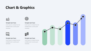 Simple text here
Lorem ipsum is simply free text
available seem Lucania quam
venerates.
Simple text here
Lorem ipsum is simply free text
available seem Lucania quam
venerates.
Simple text here
Lorem ipsum is simply free text
available seem Lucania quam
venerates.
Simple text here
Lorem ipsum is simply free text
available seem Lucania quam
venerates.
Chart & Graphics
 