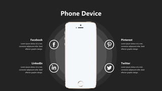 Lorem ipsum dolour sit a met,
connecter adipescent elite. Seed
effector graphic design.
Facebook
Lorem ipsum dolour sit a met,
connecter adipescent elite. Seed
effector graphic design.
Pinterest
Lorem ipsum dolour sit a met,
connecter adipescent elite. Seed
effector graphic design.
LinkedIn
Lorem ipsum dolour sit a met,
connecter adipescent elite. Seed
effector graphic design.
Twitter
Phone Device
 