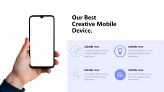Lorem ipsum dolour sit a met
connecter adipescent elite.
Seed design.
Subtitle Here
Lorem ipsum dolour sit a met
connecter adipescent elite.
Seed design.
Subtitle Here
Lorem ipsum dolour sit a met
connecter adipescent elite.
Seed design.
Subtitle Here
Lorem ipsum dolour sit a met
connecter adipescent elite.
Seed design.
Subtitle Here
Our Best
Creative Mobile
Device.
 
