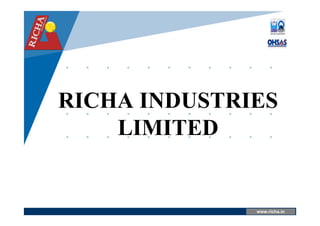 www.company.comwww.richa.in
RICHA INDUSTRIES
LIMITED
 