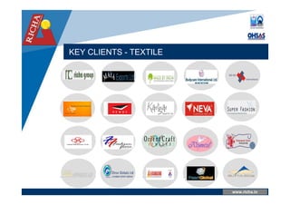 www.company.com
KEY CLIENTS - TEXTILE
www.richa.in
 