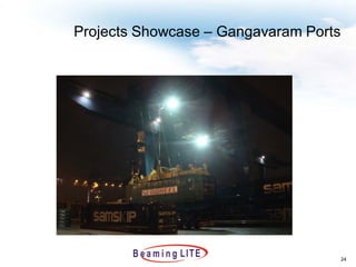 Projects Showcase – Gangavaram Ports




                                       24
 
