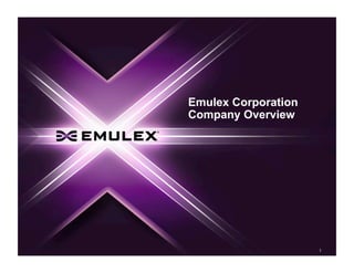 Emulex Corporation
Company Overview




                     1
 