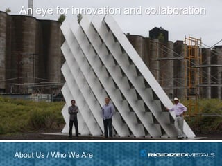 An eye for innovation and collaboration
About Us / Who We Are
 